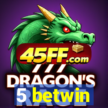 5 betwin
